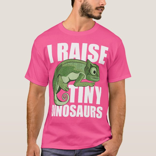I Raise Tiny Dinosaurs Funny Chameleon T-Shirt (Front)