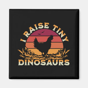 I Raise Tiny Dinosaurs Funny Chicken Owner And Hen Magnet