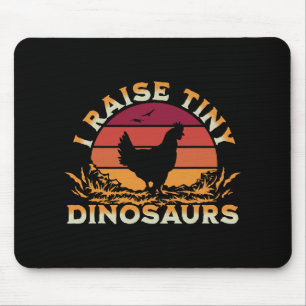 I Raise Tiny Dinosaurs Funny Chicken Owner And Hen Mouse Pad