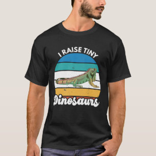 I Raise Tiny Dinosaurs Iguana Lizard Mum Dad T-Shirt