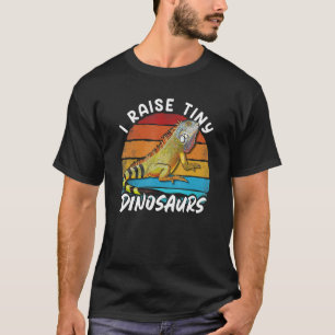 I Raise Tiny Dinosaurs Iguana Mom Dad Reptile Ow T-Shirt