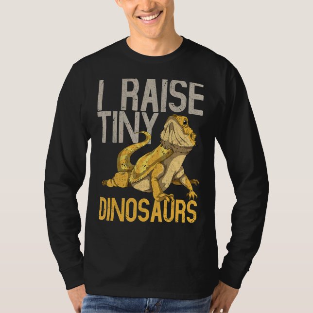 I Raise Tiny Dinosaurs Reptile Lizard  Bearded Dra T-Shirt (Front)