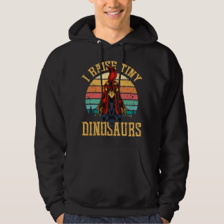 I Raise Tiny Dinosaurs Roosters Chicken Family Chi Hoodie