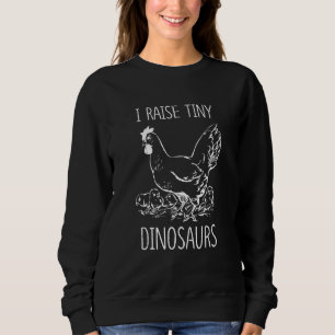 I Raise Tiny Dinosaurs Women Girls Chicken Meme Sweatshirt