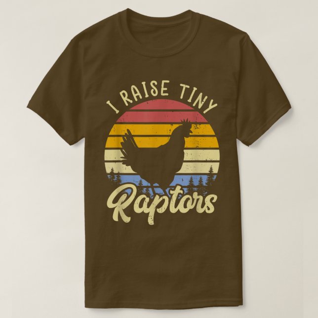 I Raise Tiny Raptors Chicken Mum  T-Shirt (Design Front)