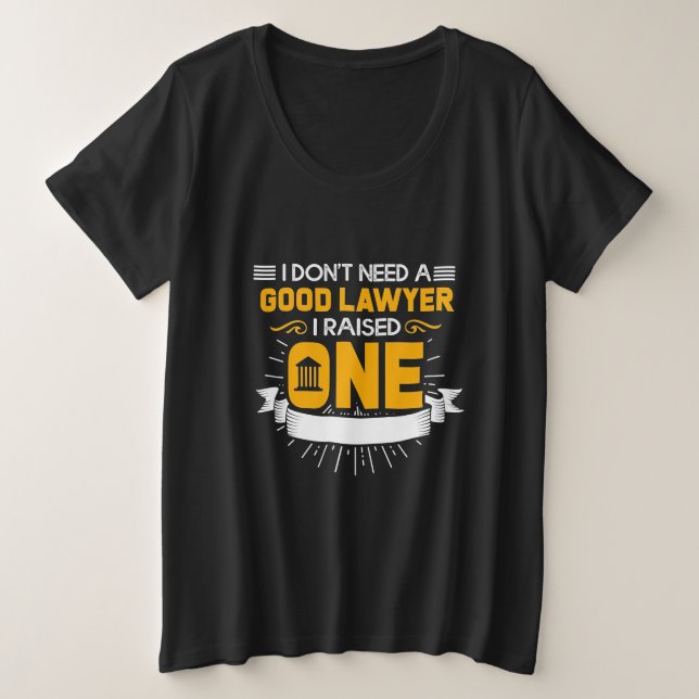 I Raised A Good Lawyer Plus Size T-Shirt (Design Front)
