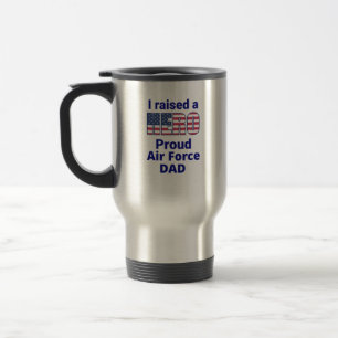 "I raised a HERO" Proud AIR FORCE Dad Travel Mug