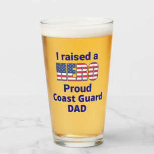 "I raised a HERO, Proud Coast Guard Dad Glass