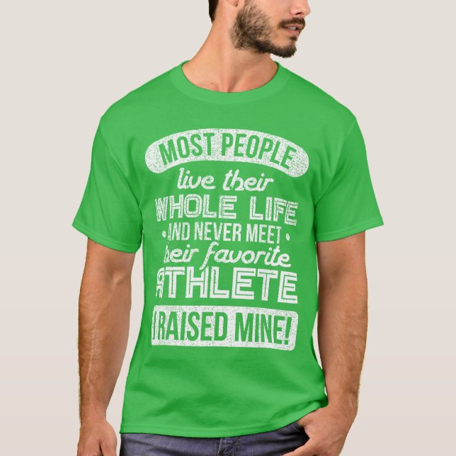 I Raised My Favorite Athlete Sports Mom Dad Gift b T-Shirt (Front)