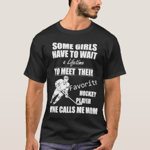 I Raised My Favourite Hockey Player Mine Calls Me  T-Shirt
