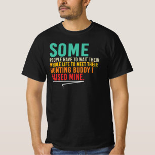 I Raised My Hunting Buddy Hunting Dad T-Shirt