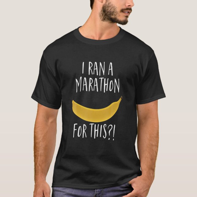 I Ran A Marathon For This Funny Running T-Shirt (Front)
