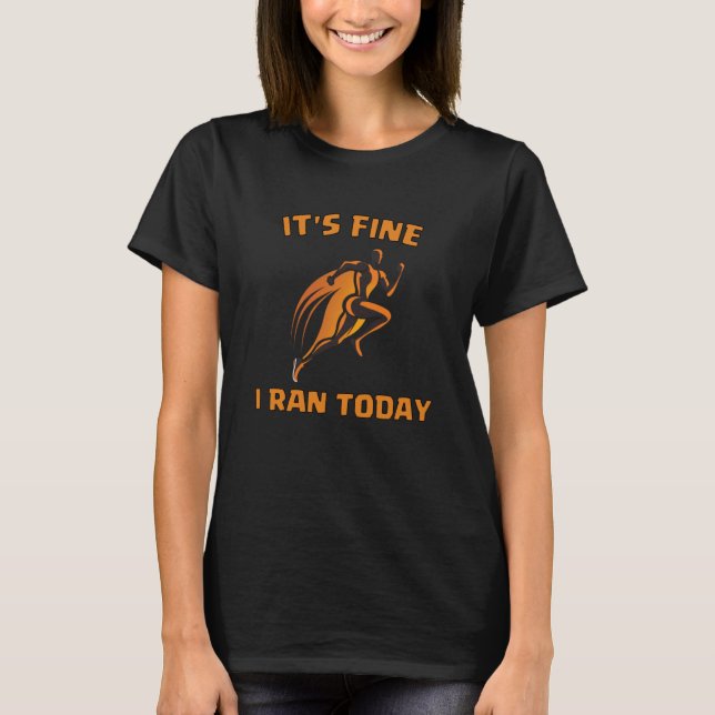 I Ran Today Running Jogging Cardio T-Shirt (Front)