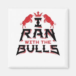 I Ran with the Bulls Pamplona Running of the Bulls Magnet