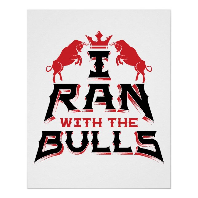 I Ran with the Bulls Pamplona Running of the Bulls Poster (Front)