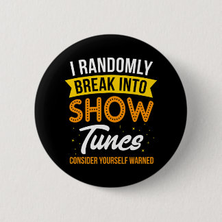 I Randomly Break Out inhow Tunes I Music Theatre 6 Cm Round Badge