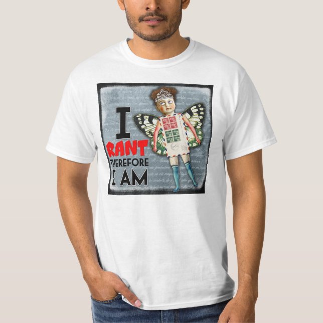 I Rant, Therefore I Am T-Shirt (Front)
