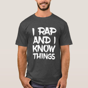 I Rap And I knowhings Funny Rapper Rapping Quote b T-Shirt