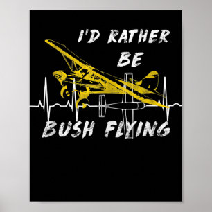 I Rather Be Bush Flying Pilot Lover Costume Gift Poster