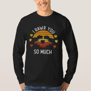 I Rawr You  Valentine's Day Dinosaur Love Girl Boy T-Shirt