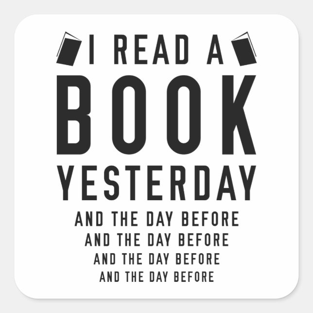 I Read A Book Yesterday Square Sticker (Front)