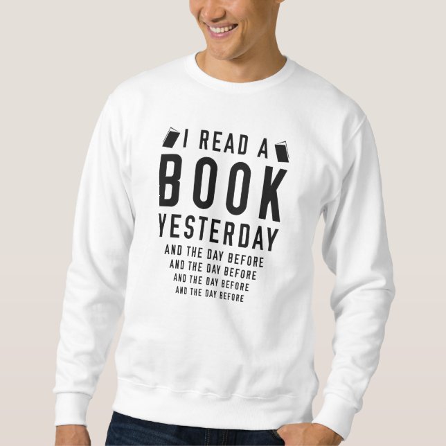 I Read A Book Yesterday Sweatshirt (Front)