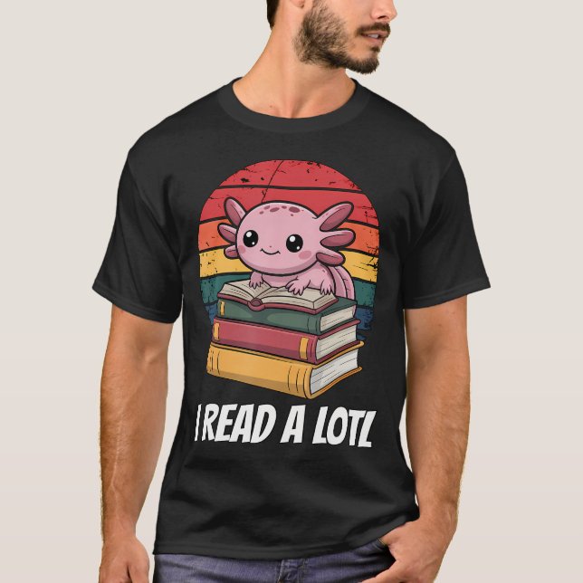 I Read Alotl Axolotl T-Shirt (Front)
