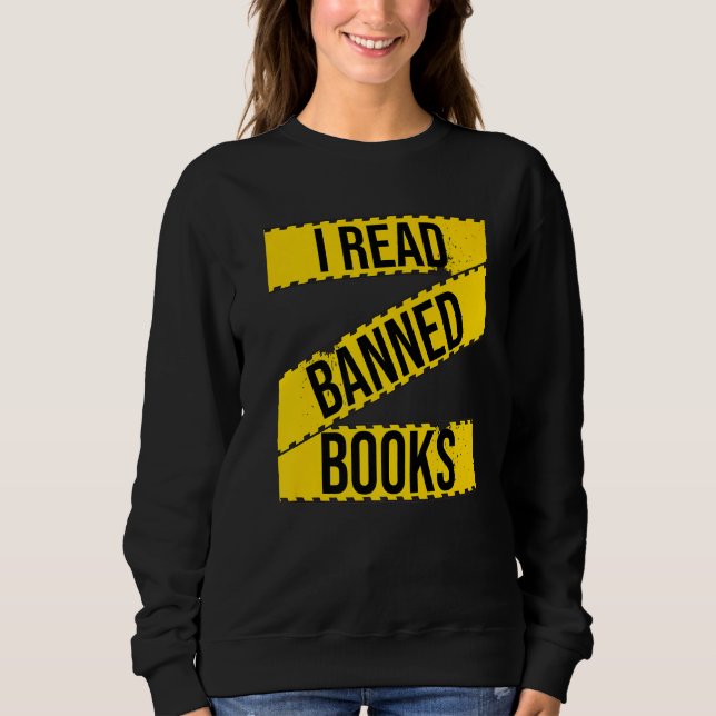 I Read Banned Books Fight Censorship Freadom Book  Sweatshirt (Front)
