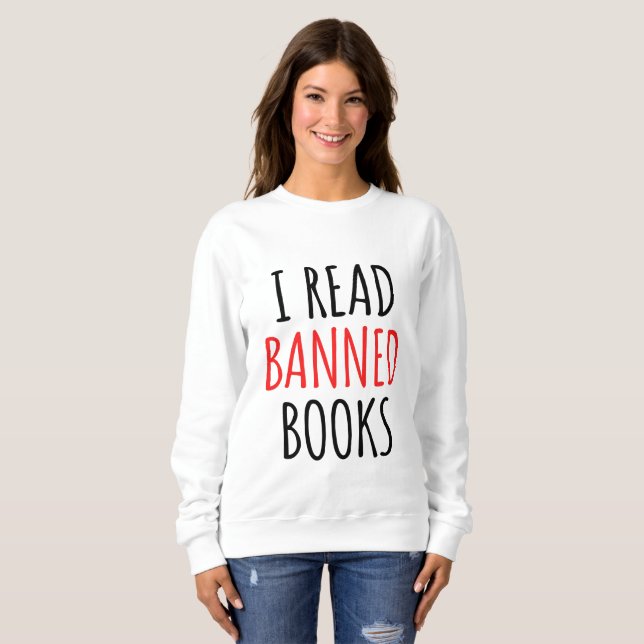 I Read Banned Books Funny Quote       Sweatshirt (Front Full)
