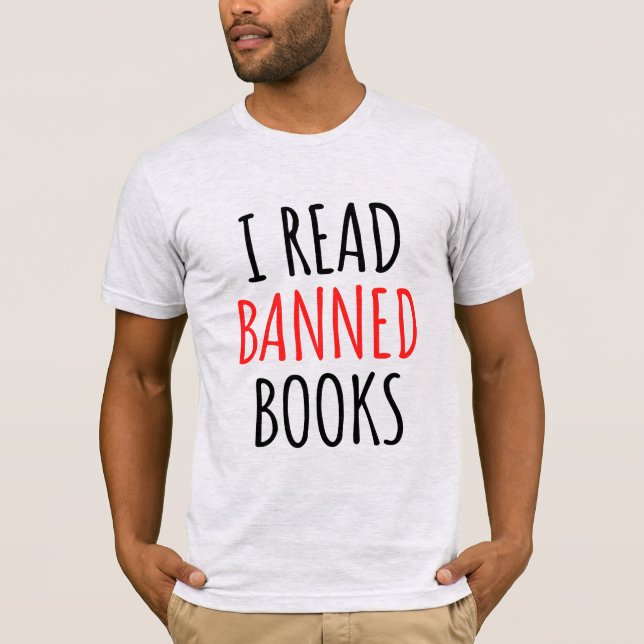 I Read Banned Books Funny Quote  T-Shirt (Front)