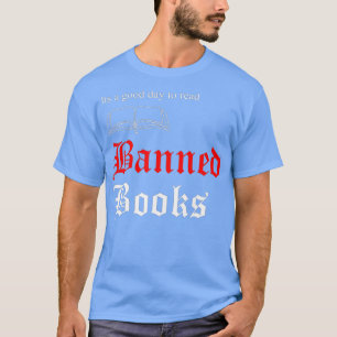 I Read Banned Books , Funny Readers Men Women  T-Shirt