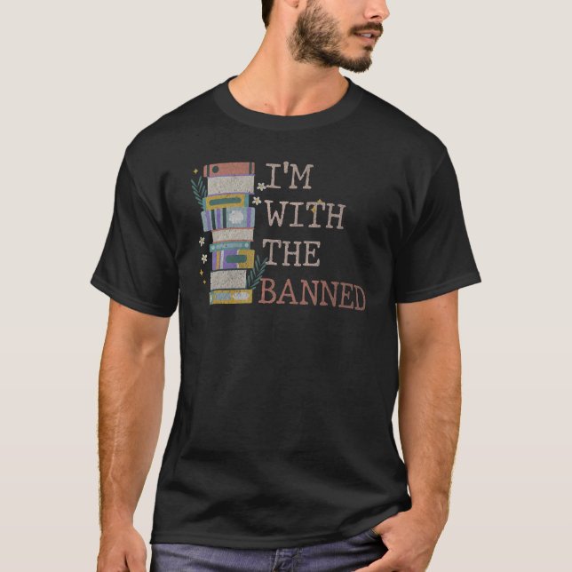 I Read Banned Books Lover Reader I'm With The Bann T-Shirt (Front)