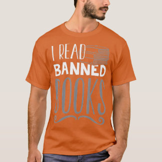 I Read Banned Books, Reader, Bookworm  - 24  T-Shirt