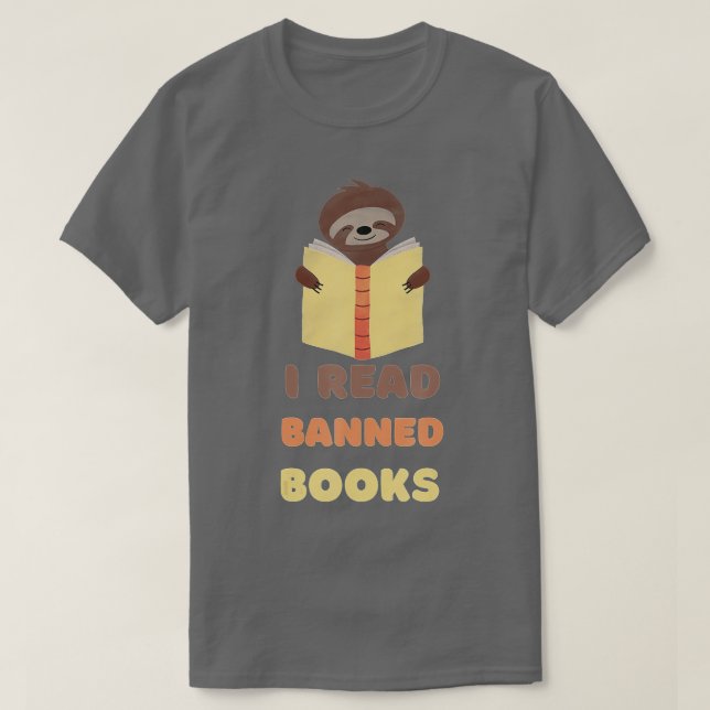 I Read Banned Books, Reader, Bookworm sloth readin T-Shirt (Design Front)