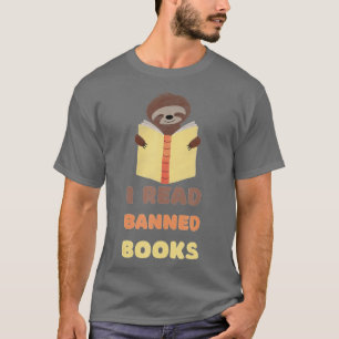 I Read Banned Books, Reader, Bookworm sloth readin T-Shirt