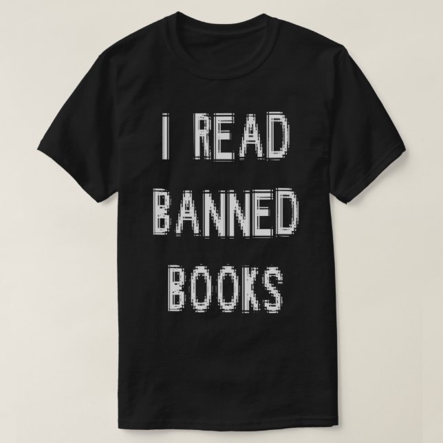 I Read Banned Books  T-Shirt (Design Front)
