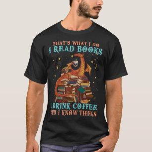I Read Books And I Know Things Dragon & Coffee T-Shirt