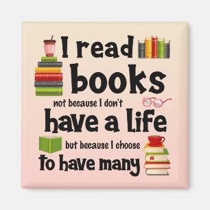 I Read Books Because I Lead Many Lives Magnet