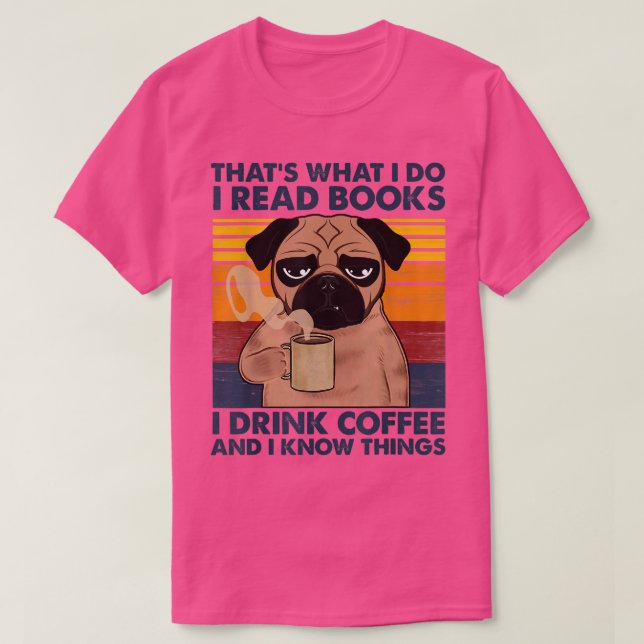 I Read Books I Drink Coffee And I Know Things Funn T-Shirt (Design Front)