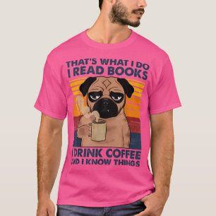 I Read Books I Drink Coffee And I Know Things Funn T-Shirt