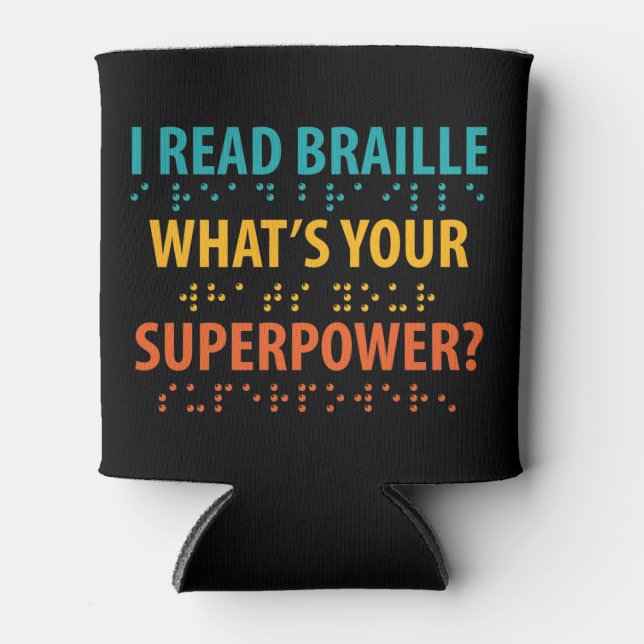 I Read Braille What's Your Superpower Can Cooler (Front)