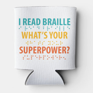 I Read Braille What's Your Superpower Can Cooler
