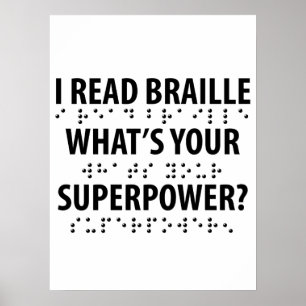 I Read Braille What's Your Superpower Poster