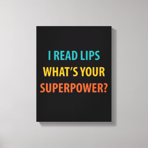 I Read Lips What's Your Superpower Deafness Canvas Print