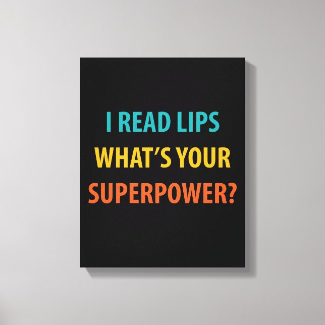 I Read Lips What's Your Superpower Deafness Canvas Print (Front)