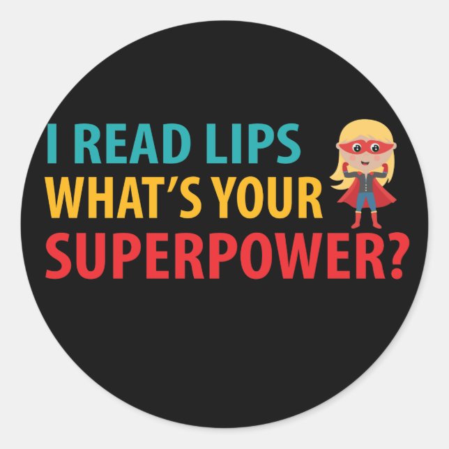 I Read Lips What's Your Superpower Deafness Classic Round Sticker (Front)