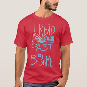 I Read Past My Bedtime  Book Lover Reader Reading  T-Shirt