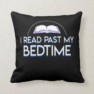 I Read Past My Bedtime Book Lover Saying Cushion