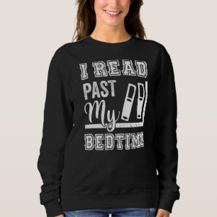 I Read Past My Bedtime Bookworm Reading Books Book Sweatshirt