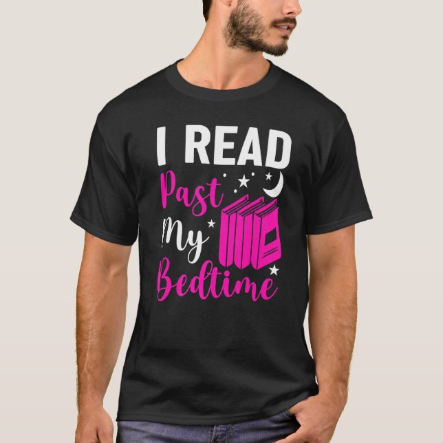 I Read Past My Bedtime Bookworm Reading Reader T-Shirt (Front)